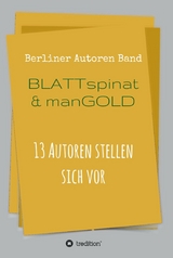Blattspinat und Mangold -  Berliner Autoren,  Thomas Beckmann,  Theodor Ebert,  Daniel Jung,  Tom Kadiet,  Adrian S. Kostr&eacute;,  Ulrike