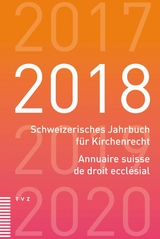 Schweizerisches Jahrbuch f&uuml;r Kirchenrecht / Annuaire suisse de droit eccl&eacute;sial 2018 - 