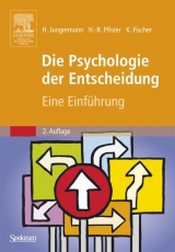 Die Psychologie der Entscheidung - Helmut Jungermann, Hans-R&uuml;diger Pfister, Katrin Fischer