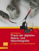 Praxis der digitalen Makro- und Naturfotografie - Georg Glaeser