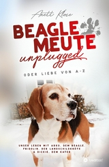 Beaglemeute unplugged - oder Liebe von A-Z - Anett Klose