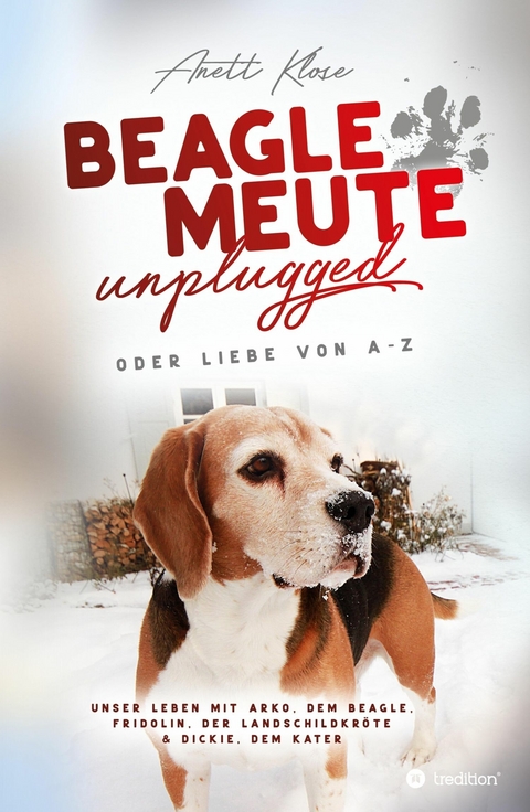 Beaglemeute unplugged - oder Liebe von A-Z - Anett Klose
