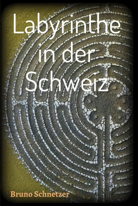 Labyrinthe in der Schweiz -  Bruno Schnetzer