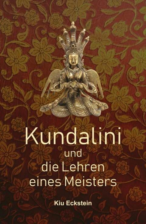 Kundalini und die Lehren eines Meisters -  Kiu Eckstein