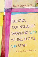 School Counsellors Working with Young People and Staff -  Nick Luxmoore