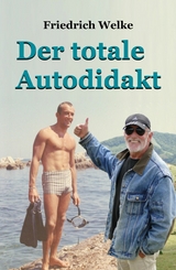 Der totale Autodidakt -  Friedrich Welke