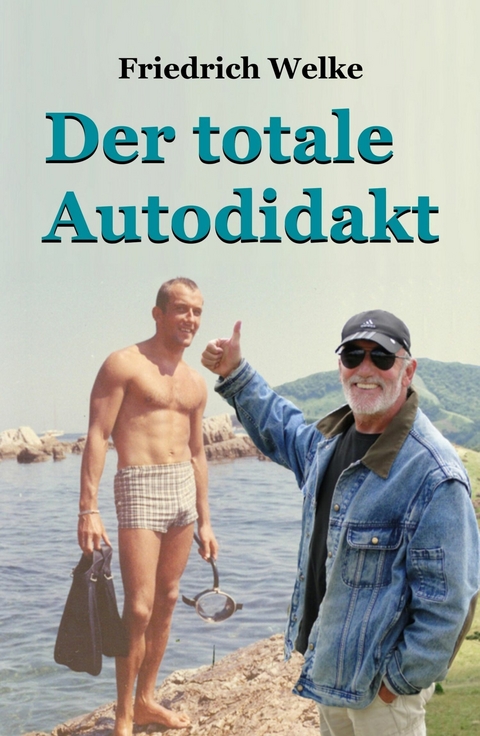 Der totale Autodidakt -  Friedrich Welke