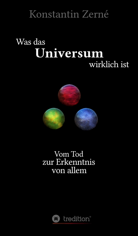 Was das Universum wirklich ist -  Konstantin Zern&eacute;