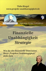 Finanzielle Unabh&auml;ngigkeit: Strategie -  Thilo Riegel