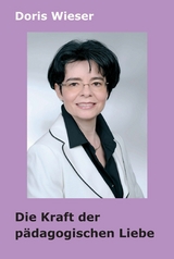 Die Kraft der p&auml;dagogischen Liebe -  Doris Wieser