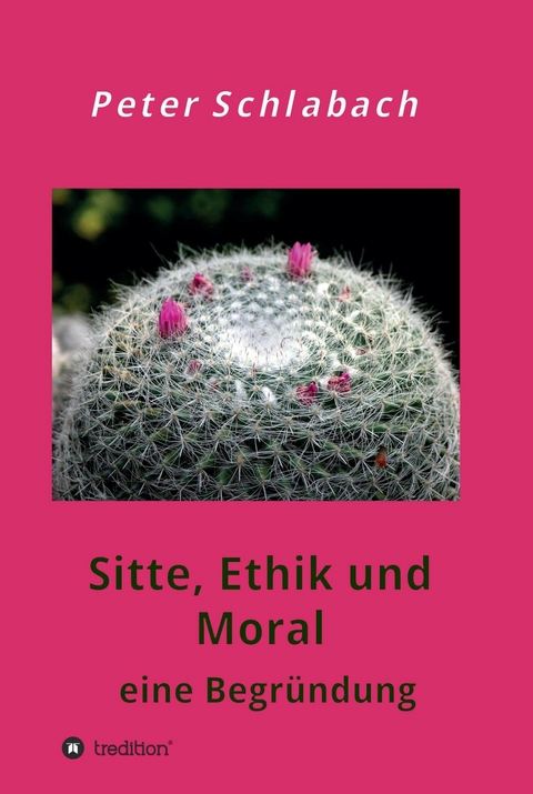 Sitte, Ethik und Moral -  Peter Schlabach