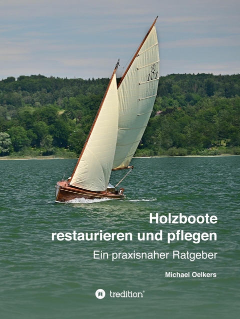 Holzboote restaurieren und pflegen -  Michael Oelkers