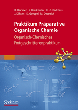 Praktikum Pr&auml;parative Organische Chemie - Reinhard Br&uuml;ckner, Stefan Braukm&uuml;ller, Hans-Dieter Beckhaus, Jan Dirksen, Dirk Goeppel, Martin Oestreich