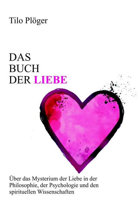 Das Buch der Liebe -  Tilo Pl&ouml;ger