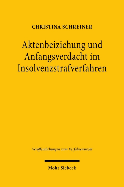 Aktenbeiziehung und Anfangsverdacht im Insolvenzstrafverfahren -  Christina Schreiner