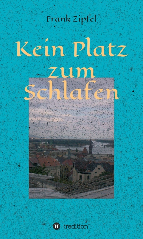 Kein Platz zum Schlafen -  Frank Zipfel