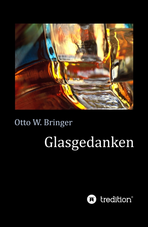 Glasgedanken - Otto W. Bringer