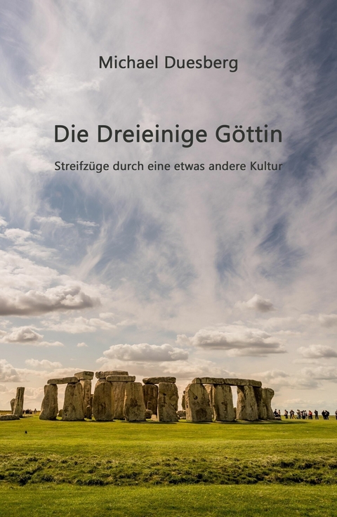 Die Dreieinige G&ouml;ttin -  Michael Duesberg