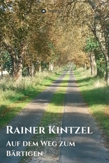 Auf dem Weg zum B&auml;rtigen -  Rainer Kintzel