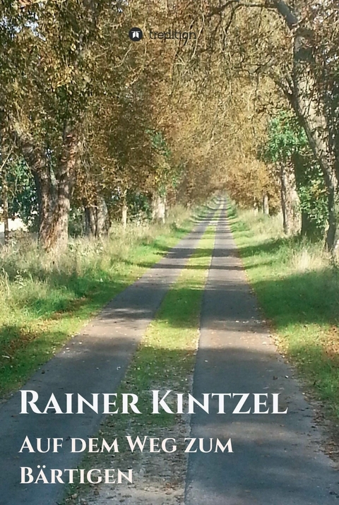 Auf dem Weg zum B&auml;rtigen -  Rainer Kintzel