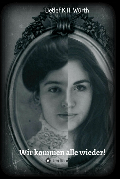Wir kommen alle wieder! - Detlef K.H. W&uuml;rth