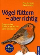 V&ouml;gel f&uuml;ttern - aber richtig - Peter Berthold, Gabriele Mohr