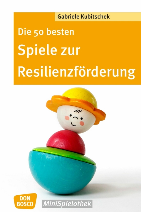 Die 50 besten Spiele zur Resilienzf&ouml;rderung - eBook - Gabriele Kubitschek
