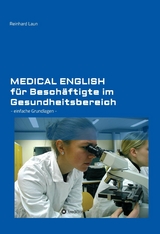 Medical English f&uuml;r Besch&auml;ftigte im Gesundheitsbereich -  Reinhard Laun