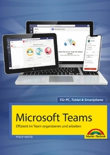 Microsoft Teams - Effizient im Team organisieren und arbeiten - komplett in Farbe - Philip Kiefer