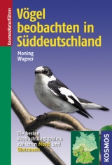 Vögel beobachten in Süddeutschland - Christoph Moning, Christian Wagner