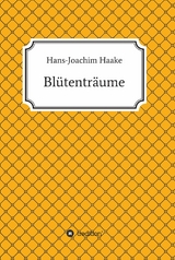 Bl&uuml;tentr&auml;ume -  Hans-Joachim Haake
