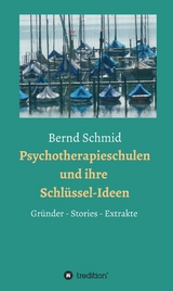 Psychotherapieschulen und ihre Schl&uuml;ssel-Ideen -  Bernd Schmid,  Rainer M&uuml;ller