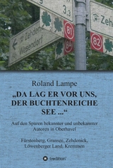 'Da lag er vor uns, der buchtenreiche See ...' -  Roland Lampe
