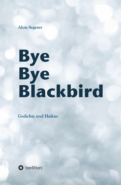 Bye Bye Blackbird -  Alois Segerer