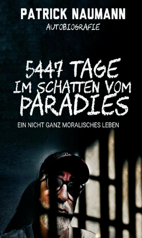 5447 Tage Im Schatten vom Paradies -  Patrick Naumann