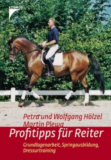 Profitipps f&uuml;r Reiter - Petra H&ouml;lzel, Wolfgang H&ouml;lzel, Martin Plewa