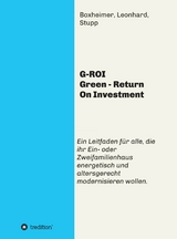 G-ROI Green - Return On Investment -  Andreas Boxheimer,  Bettina Leonhard,  Jürgen Stupp,  Autorengemeinschaft Boxheimer