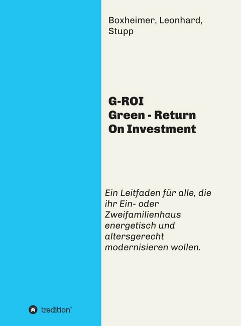 G-ROI Green - Return On Investment -  Andreas Boxheimer,  Bettina Leonhard,  Jürgen Stupp,  Autorengemeinschaft Boxheimer
