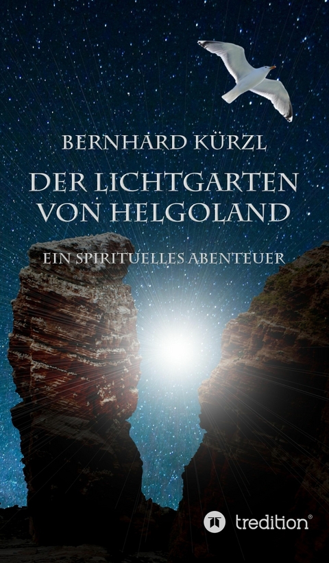 Der Lichtgarten von Helgoland -  Bernhard K&uuml;rzl