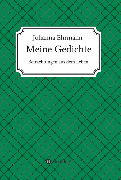 Meine Gedichte -  Johanna Ehrmann
