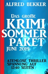 Das gro&szlig;e Krimi Sommer-Paket Juni 2019 - Alfred Bekker