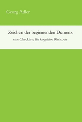 Zeichen der beginnenden Demenz: eine Checkliste f&uuml;r kognitive Blackouts -  Georg Adler