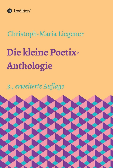 Die kleine Poetix-Anthologie - Christoph-Maria Liegener