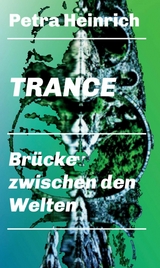 Trance - Brücke zwischen den Welten - Petra Heinrich