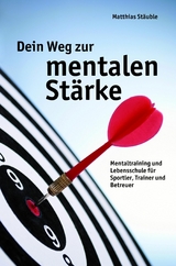 Dein Weg zur mentalen St&auml;rke -  Matthias St&auml;uble