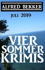 Vier Sommer-Krimis - Juli 2019 - Alfred Bekker
