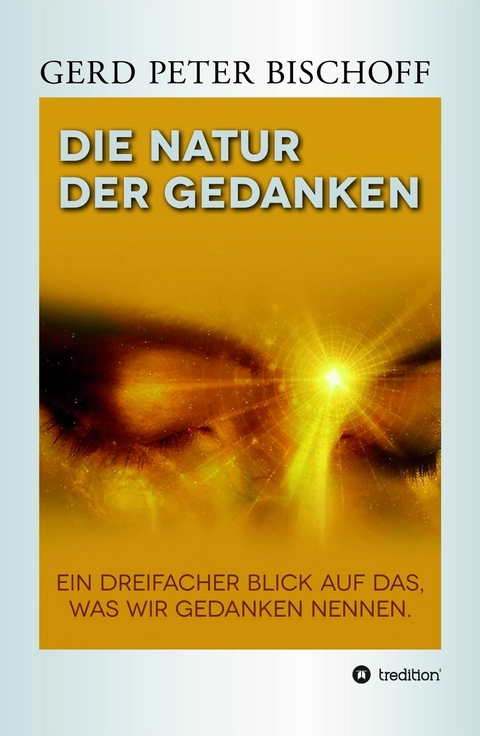 DIE NATUR DER GEDANKEN -  Gerd Peter Bischoff