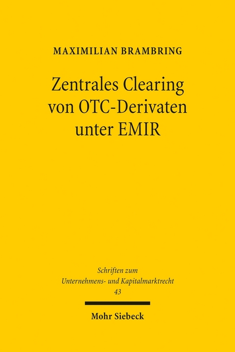 Zentrales Clearing von OTC-Derivaten unter EMIR -  Maximilian Brambring