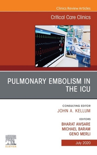 Pulmonary Embolism in the ICU , An Issue of Critical Care Clinics