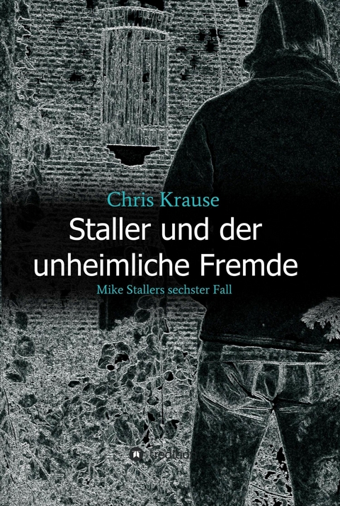 Staller und der unheimliche Fremde -  Chris Krause